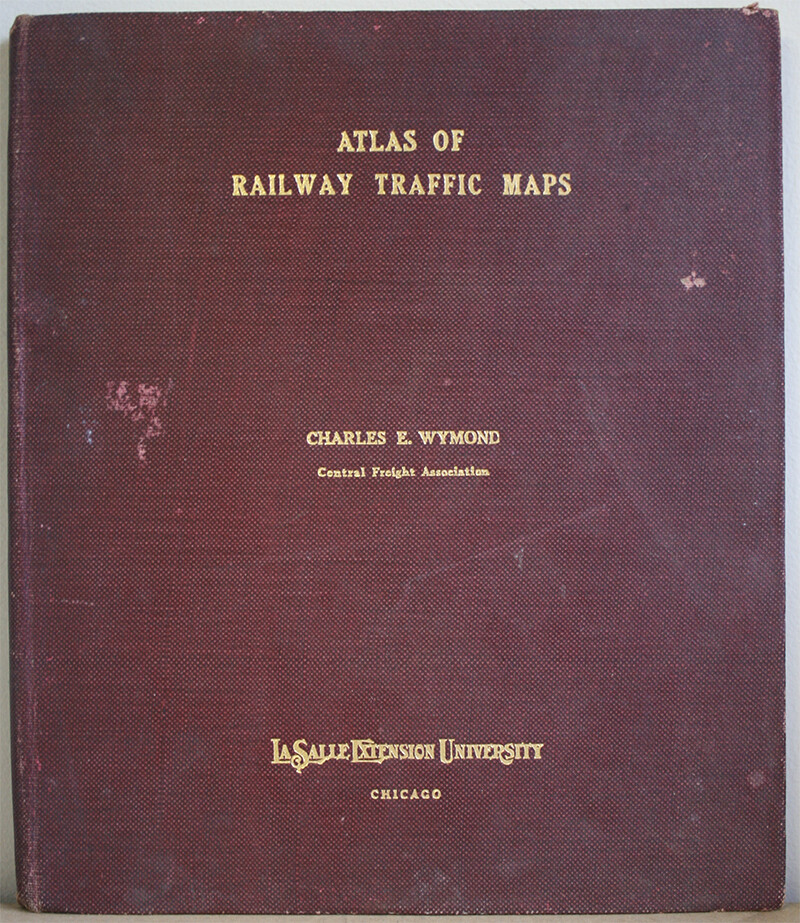 1921 ATLAS OF RAILWAY TRAFFIC MAPS by CHARLES WYMOND – LASALLE EXTENSION UNIV.